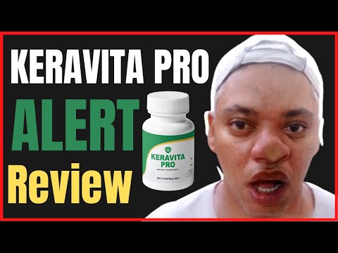 KERAVITA PRO REVIEW - WARNING AND ALERT! KERAVITA PRO SUPPLEMENT for Nail fungus - KERAVITA PRO 202