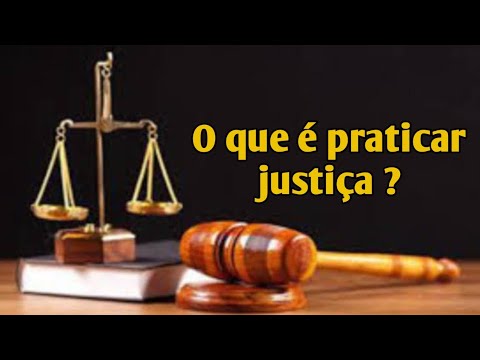 O que é Praticar a Justiça?