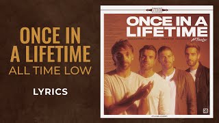 All Time Low - Once in a Lifetime (LYRICS)