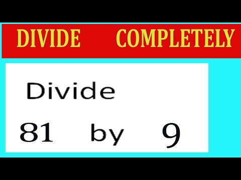 Divide 81 by 9 Divide completely