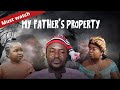 Latest Movie (MY FATHER'S PROPERTY Full movie).