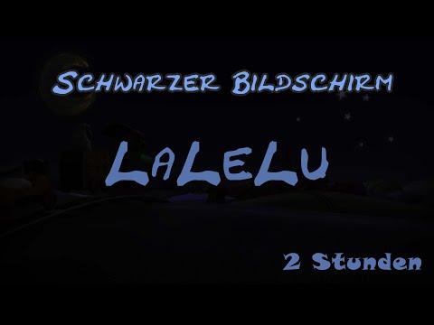LaLeLu Gute Nacht Lied ⭐️ Schwarzer Bildschirm 🌛 2 Stunden Version [OHNE WERBUNG]