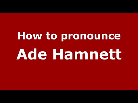 How to pronounce Ade Hamnett (UK/British English) - PronounceNames.com