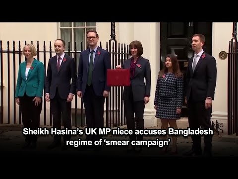Sheikh Hasina’s UK MP niece accuses Bangladesh regime of ‘smear campaign’