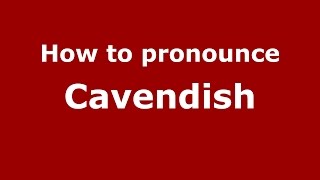 How to pronounce Cavendish