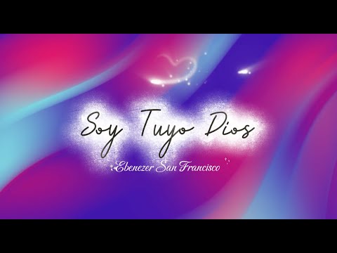 Pista | Soy Tuyo Dios - Ebenezer San Francisco