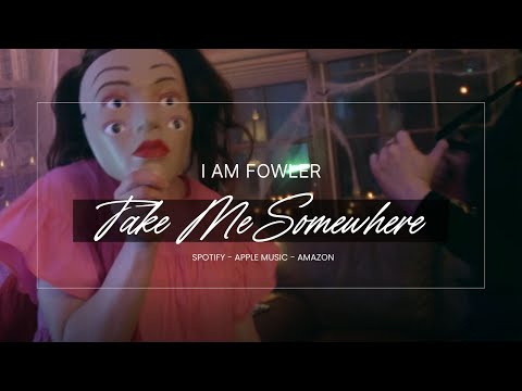 I Am Fowler - Take Me Somewhere (Official Video) #happyhalloween