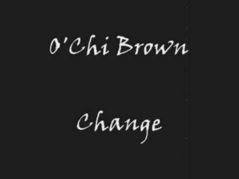 O'Chi Brown - Change