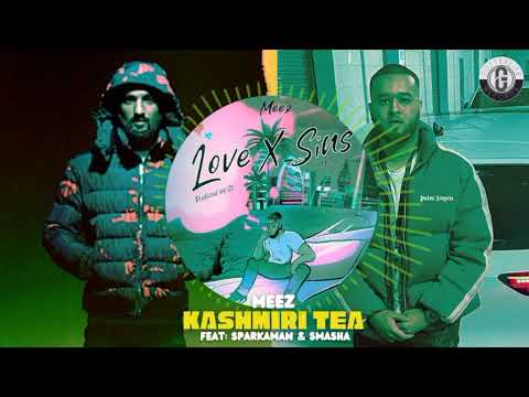 Meez Ft. Sparkaman & Smasha - KASHMIRI TEA (Prod. By C2) Don’t Sleep
