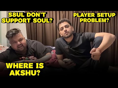 S8UL not Supporting SouL? Where is Akshu? Esports Players Streaming Problem?