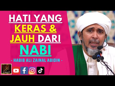 Habib Ali Zainal Abidin - HATI YANG KERAS & JAUH DARI NABI