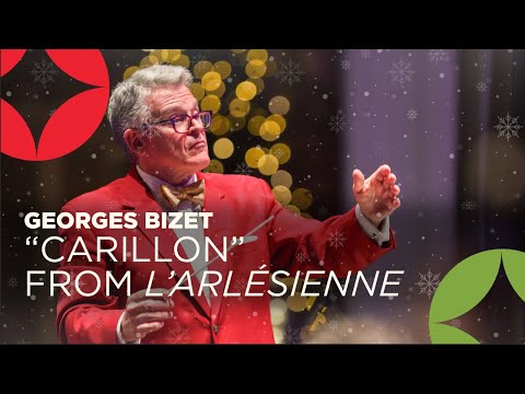 Bizet's delightful Carillon | Cincinnati Pops Orchestra