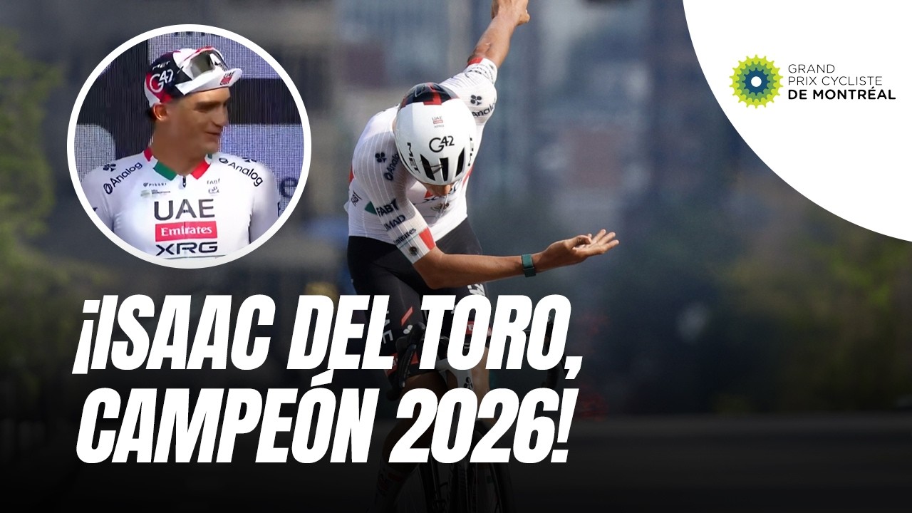 Isaac del Toro, campeón del Gran Premio de Montreal 2026 — resumen en video