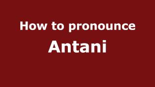 How to pronounce Antani