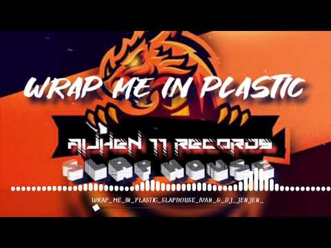 WRAP ME IN PLASTIC SLAP HOUSE DJ IVAN PAME & DJ JENJEN AIJHEN 11 RECORDS