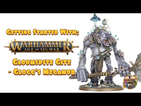 Getting Started With Warhammer Age of Sigmar: Gloomspite Gitz - Glogg's Megamob