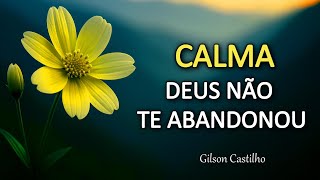 Calma… Deus Não Te Abandonou