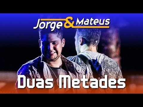 Jorge & Mateus - Duas Metades - [DVD Ao Vivo em Jurerê] - (Clipe Oficial)