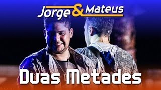 Jorge &amp; Mateus - Duas Metades - [DVD Ao Vivo em Jurerê] - (Clipe Oficial)