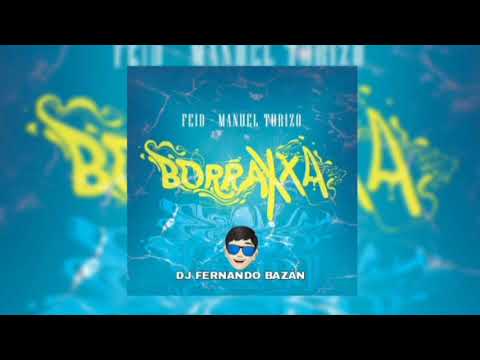 BORRAXXA FT  @Feid -@ManuelTurizoMTZ  ✘ REMIX CACHENGUE ✘ DJ FERNANDO BAZÁN