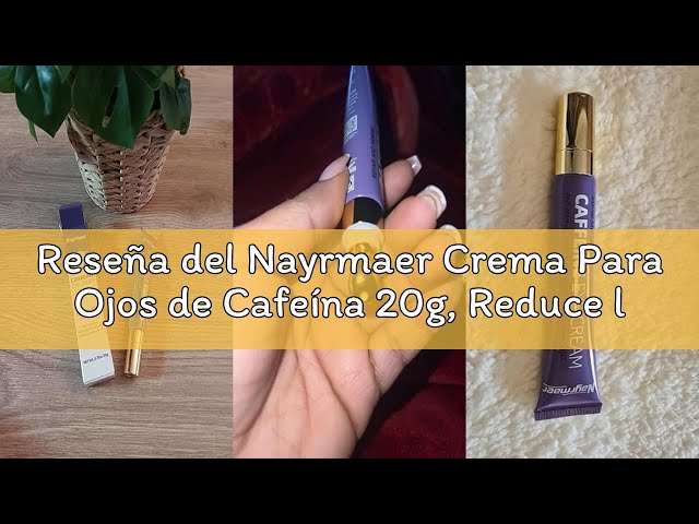 Vídeo relacionado con Nayrmaer Crema Para Ojos de Cafeína 20g, Reduce las Ojeras y la Hinchazón, Contiene Niacinamida y ácido Hialurónico para Hidratar, Apto Para Todo Tipo de Piel