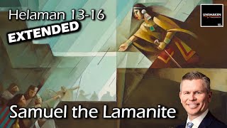Come Follow Me - Helaman 13-16 (Extended Version): Samuel the Lamanite