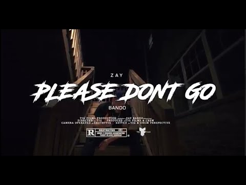 Zay Bando - Please Dont Go Official Video