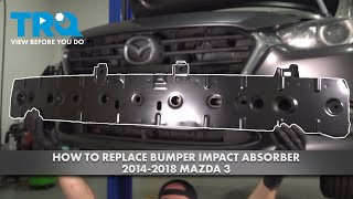 How to Replace Bumper Impact Absorber 2014-2018 Mazda 3