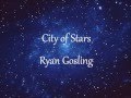 City Of Stars - Ryan Gosling (Lyrics)