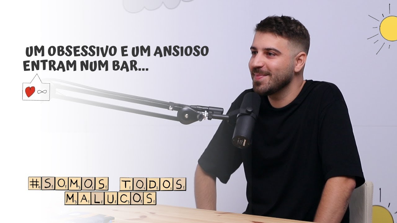 Um obsessivo e um ansioso entram num bar... | Somos todos malucos #42