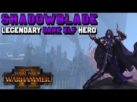 Legendary Dark Elf Hero: Shadowblade - Lore & Speculation | Total War: Warhammer 2