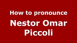 How to pronounce Nestor Omar Piccoli