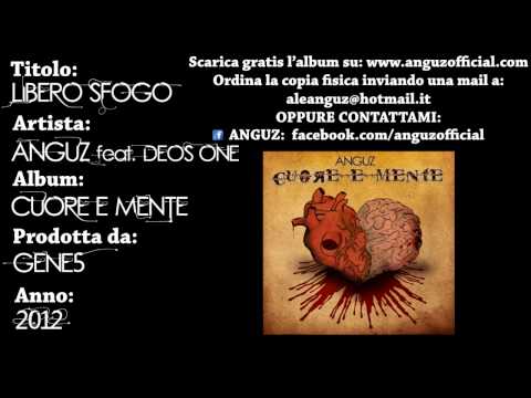 06 Libero sfogo - Anguz feat. Deos One ( Prod. Gene5 ) - CUORE E MENTE (2012)