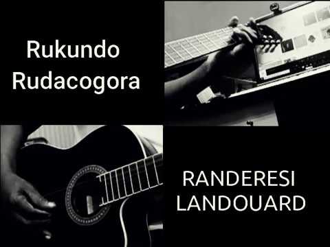 RANDERESI LANDOUARD - Rukundo rudacogora/Guhererekanya ubuhanga mu bahanzi bacuranga guitare