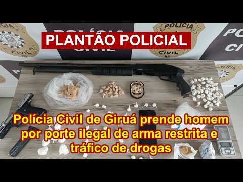Polícia Civil de Giruá prende homem por porte ilegal de arma restrita e tráfico de drogas