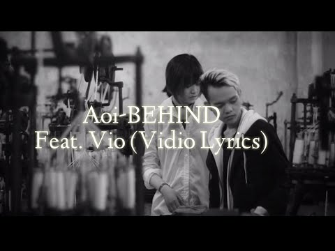 Aoi-Behind Feat. Vio (Lyrics)