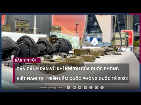 , title : 'Cận cảnh dàn vũ khí khí tài của Quốc phòng Việt Nam tại Triển lãm Quốc phòng quốc tế 2022 | VTC Now'