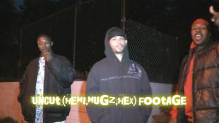 HEX,MUGZ.HEMI UNCUT FOOTAGE!!!