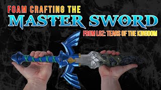 Foam Crafting the Master Sword