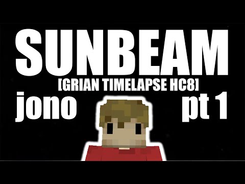 SUNBEAM pt1 [GRIAN TIMELAPSE MUSIC HC8] | jono