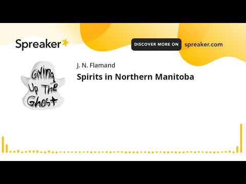Spirits in Northern Manitoba