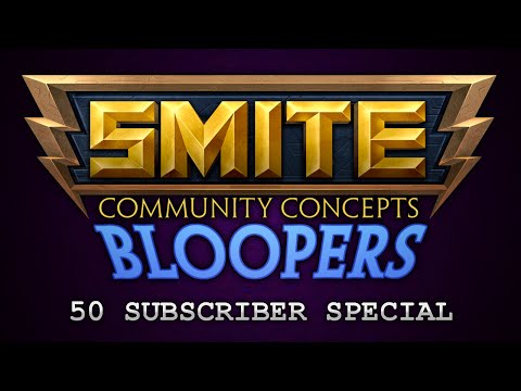 SMITE Community Concepts - Bloopers (50 Subscriber Special)