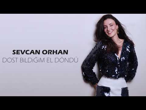 Sevcan Orhan - Dost Bildiğim Ele Döndü