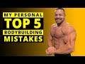 Top 5 Mistakes I Made in my Early Bodybuilding Career