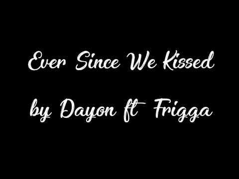 Ever Since We Kissed by Dayon ft. Frigga (Lyrics)