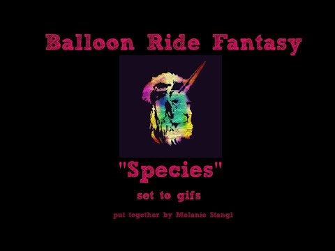 Balloon Ride Fantasy - Species (GIF Edition)