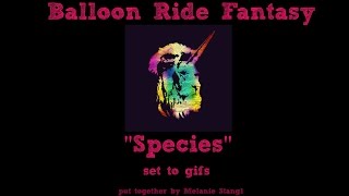 Balloon Ride Fantasy - Species (GIF Edition)