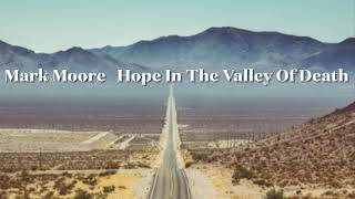 Download lagu Mark Moore Hope In The Valley Of Death mp3 Download lagu Mark Moore Hope In The Valley Of Death mp3