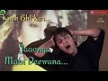 Tu Kisi Aur Ki Hona Jana Kuch Bhi Kar Jaunga Main Deewana