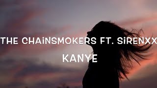 The Chainsmokers Ft. SirenXX – Kanye Lyrics